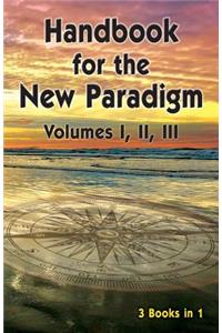 Handbook for the New Paradigm (3 books in 1)