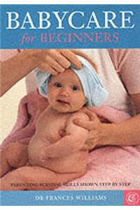 Babycare for Beginners: Parental Survival Skills Shown Step-by-step
