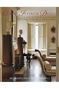 Classic Interior Design: Using Period Finishes in Today's Home. Henrietta Spencer-Churchill