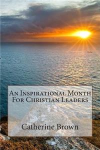 An Inspirational Month For Christian Leaders