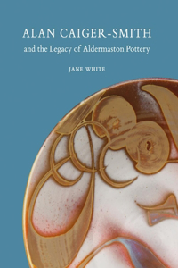 Alan Caiger-Smith and the Legacy of the Aldermaston Pottery