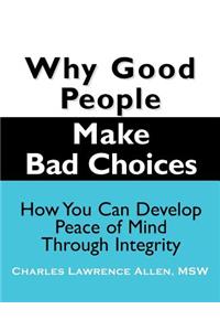 Why Good People Make Bad Choices