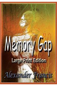 Memory Gap: Large Print Edition