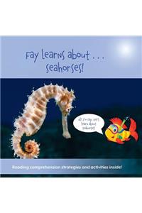 Fay Learns about . . . Seahorses