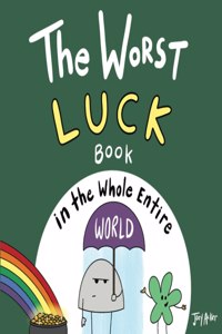 Worst Luck Book in the Whole Entire World