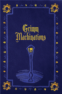 Grimm Machinations