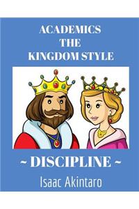 ACADEMICS The KINGDOM STYLE DISCIPLINE