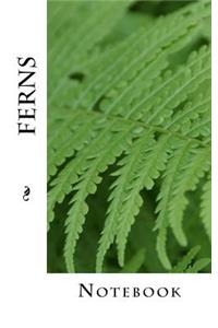 Ferns: Notebook, 150 lined pages, softcover, 5" x 8"