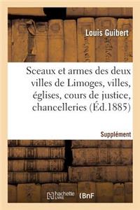Sceaux Et Armes Des Deux Villes de Limoges Et Des Villes, Églises, Cours de Justice, Chancelleries