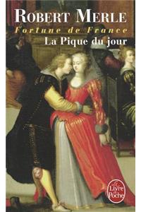 Pique Du Jour (Fortune de France, Tome 6)