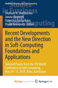 Recent Developments and the New Direction in Soft-Computing Foundations and Applications