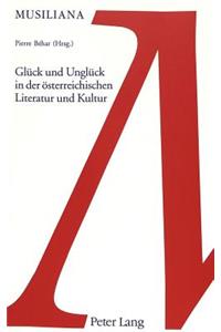 Glueck Und Unglueck in Der Oesterreichischen Literatur Und Kunst