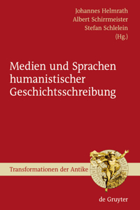 Medien und Sprachen humanistischer Geschichtsschreibung