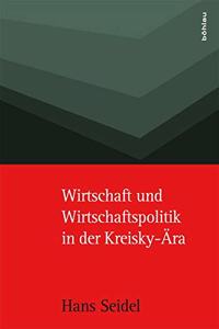 Wirtschaft Und Wirtschaftspolitik in Der Kreisky-Ara