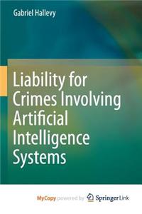 Liability for Crimes Involving Artificial Intelligence Systems