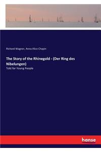The Story of the Rhinegold - (Der Ring des Nibelungen)