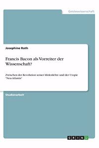 Francis Bacon als Vorreiter der Wissenschaft?