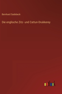 Die englische Zitz- und Cattun-Drukkerey