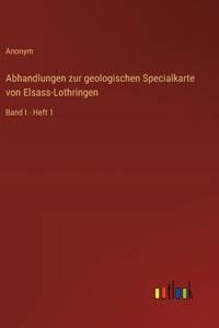 Abhandlungen zur geologischen Specialkarte von Elsass-Lothringen