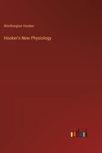 Hooker's New Physiology