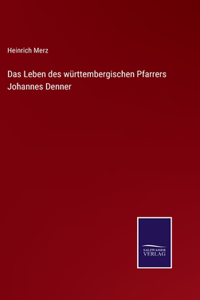 Leben des württembergischen Pfarrers Johannes Denner