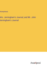 Mrs. Jerningham's Journal; and Mr. John Jerningham's Journal