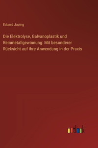 Elektrolyse, Galvanoplastik und Reinmetallgewinnung