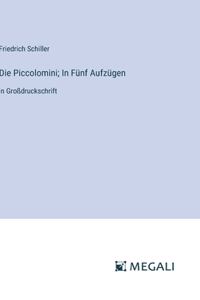 Piccolomini; In Fünf Aufzügen