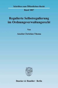 Regulierte Selbstregulierung Im Ordnungsverwaltungsrecht