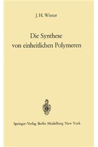 Die Synthese von einheitlichen Polymeren