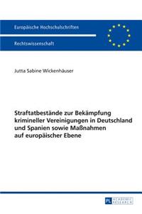 Straftatbestaende zur Bekaempfung krimineller Vereinigungen in Deutschland und Spanien sowie Maßnahmen auf europaeischer Ebene