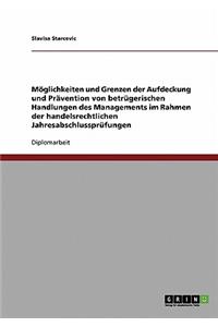 Möglichkeiten und Grenzen der Aufdeckung und Prävention von betrügerischen Handlungen des Managements im Rahmen der handelsrechtlichen Jahresabschlussprüfungen