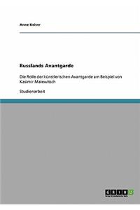 Russlands Avantgarde: Die Rolle der künstlerischen Avantgarde am Beispiel von Kasimir Malewitsch