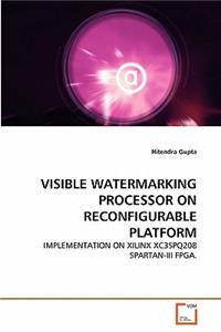 Visible Watermarking Processor on Reconfigurable Platform