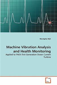 Machine Vibration Analysis and Health Monitoring