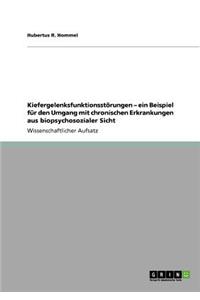 Kiefergelenksfunktionsstörungen - ein Beispiel für den Umgang mit chronischen Erkrankungen aus biopsychosozialer Sicht