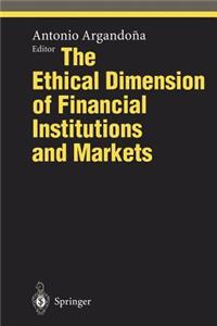 Ethical Dimension of Financial Institutions and Markets