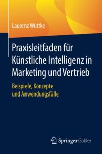 Praxisleitfaden Für Künstliche Intelligenz in Marketing Und Vertrieb