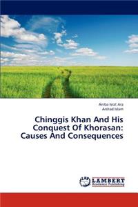 Chinggis Khan and His Conquest of Khorasan