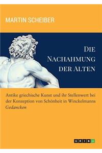 Nachahmung der Alten. Antike griechische Kunst und ihr Stellenwert bei der Konzeption von Schönheit in Winckelmanns 