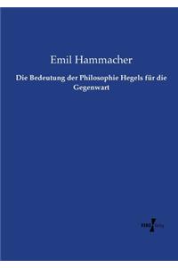Bedeutung der Philosophie Hegels für die Gegenwart