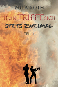 Man trifft sich stets zweimal (Teil 1)