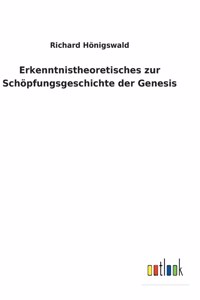 Erkenntnistheoretisches zur Schöpfungsgeschichte der Genesis