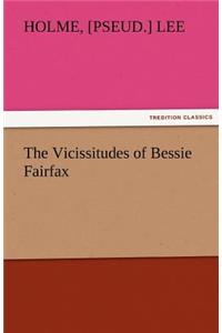 Vicissitudes of Bessie Fairfax