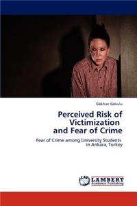 Perceived Risk of Victimization and Fear of Crime