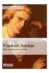 Friedrich Schiller. Werk Und Leben Eines Genies