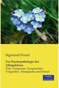 Zur Psychopathologie des Alltagslebens