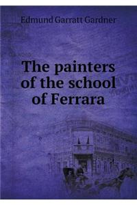 The Painters of the School of Ferrara