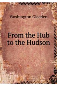 From the Hub to the Hudson
