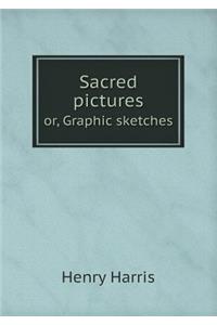 Sacred pictures or, Graphic sketches